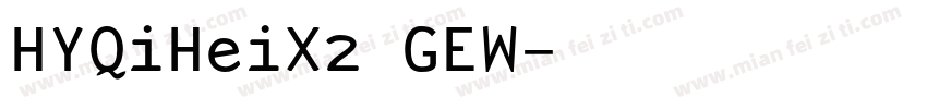 HYQiHeiX2 GEW字体转换